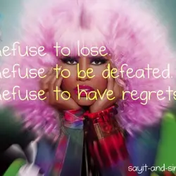 Refuse to lose.Refuse to be defeated. Refuse to have regrets.