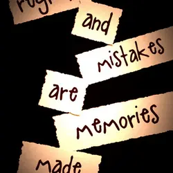 Regrets and mistakes are memories made