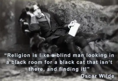 Religion is like a blind man looking in a black room for a black cat that isn't there, and finding it