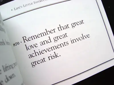 Remember that great love and great achievements involve great risk.
