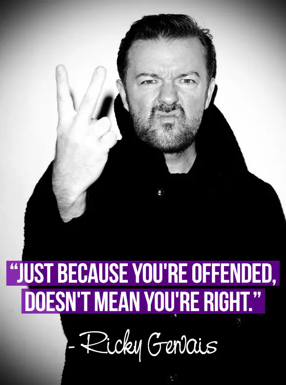 Just because you're offended, doesn't mean you're right.
