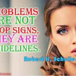 Problems are not stop signs, they are guidelines.