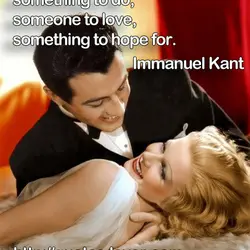Rules for Happiness: something to do, someone to love, something to hope for.