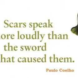 Scars speak more loudly than the sword that caused them.