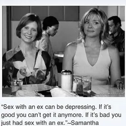 Sex with an ex can be depressing. If it's good you can't get it anymore.If...