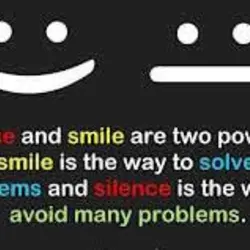 Silence and smile are two powerful tools. Smile is the way to solve many problems...