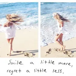 Smile a little more, regret a little less.