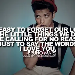 So easy to forget our love, the little things we do like calling for no...