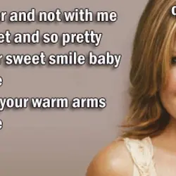 So you're with her and not with me I hope she's sweet and so pretty...
