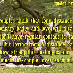 Some couples think that long distance affects their relationship badly and love will disappear if...