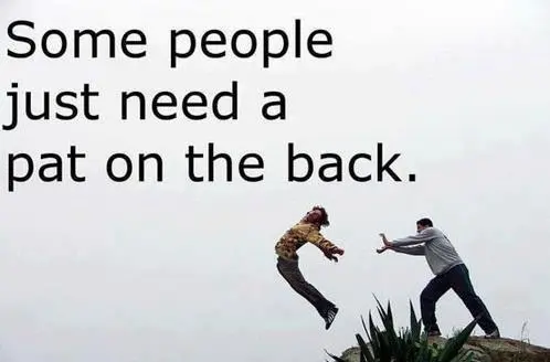 Some people just need a pat on the back