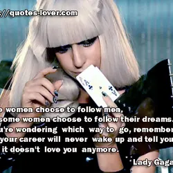 Some women choose to follow men, and some women choose to follow their dreams. If...