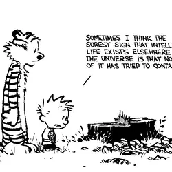 Sometimes I think the surest sign that intelligent life exists elsewhere in the universe is...