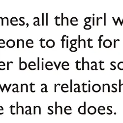 Sometimes, all the girl wants is for someone to fight for her and make her...