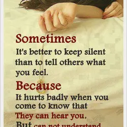 Sometimes it's better to keep silent than to tell others what you feel. Because it...