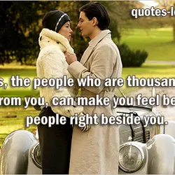 Sometimes, the people who are thousands of miles away from you, can make you feel...