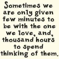 Sometimes we are only given few minutes to be with the one we love, and,...