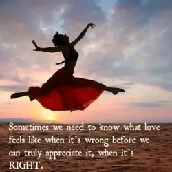 Sometimes we need to know what love feels like when it's wrong before we can...