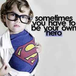 Sometimes you have to be your own hero