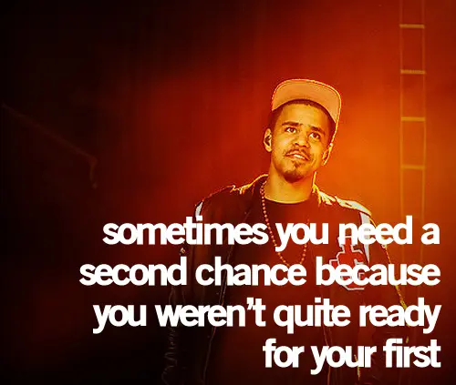 Sometimes you need a second chance because you weren't quite ready for your first.