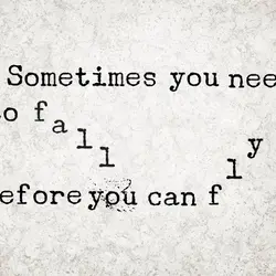 Sometimes you need to fall before you can fly