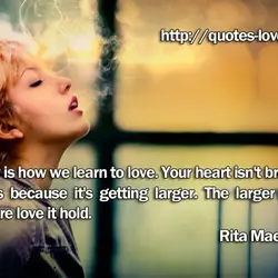 Sorrow is how we learn to love. Your heart isn't breaking. It hurts because it's...
