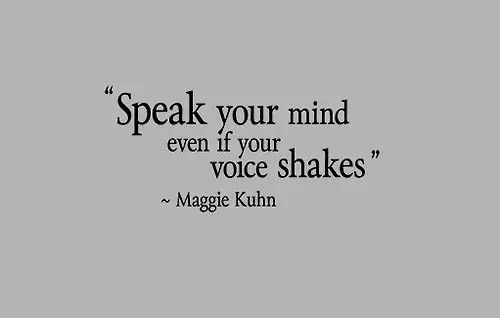 Speak your mind even if your voice shakes