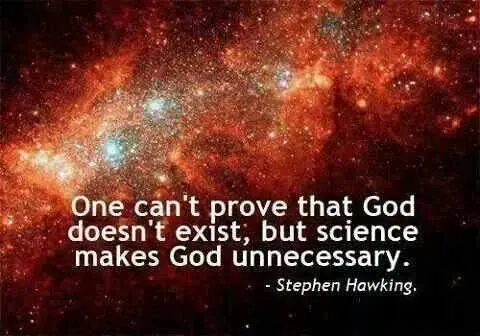 One can't prove that God doesn't exit, but science makes God unnecessary.
