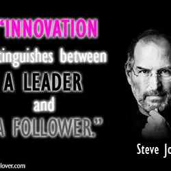 Innovation distinguishes between a leader and a follower