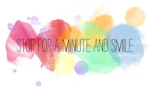 Stop for a minute and smile