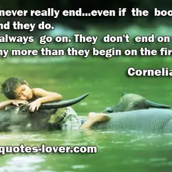 Stories never really end...even if the books like to pretend they do. Stories always go...