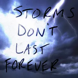 Storms don't last forever.