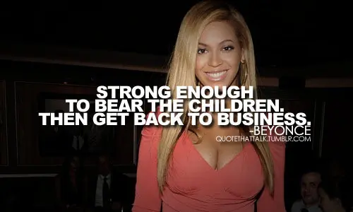 Strong enough to bear the children. Then get back to business.