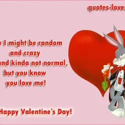 Sure I might be random and crazy well and kinda not normal, but you know...