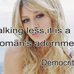 Talking less it is a woman's adornment
