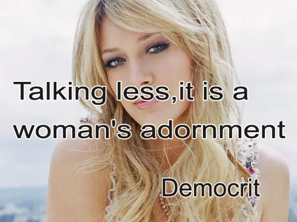 Talking less it is a woman's adornment