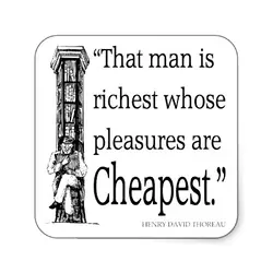 That man is richest whose pleasures are cheapest