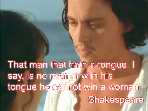 That man that hath a tongue I say is no man If with his tongue he cannot win a woman