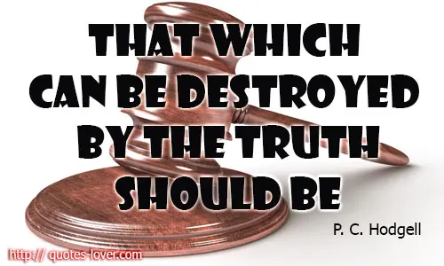 That which can be destroyed by the truth should be. 
