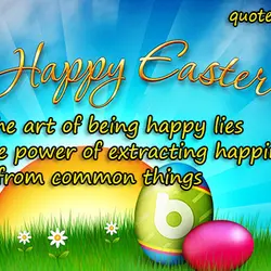 The art of being happy lies in the power of extracting happiness from common things....