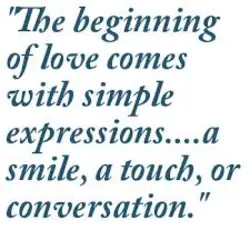 The beginning of love comes with simple expressions a smile, a touch, or a conversation.