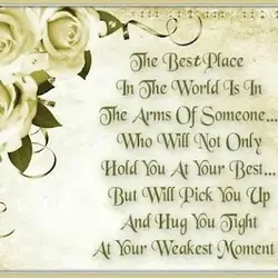 The best place in the world is in the arms of someone who will not...