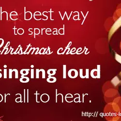 The best way to spread Christmas cheer is singing loud for all to hear