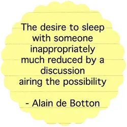 The desire to sleep with someone inappropriately much reduced by a discussion airing the possibility.