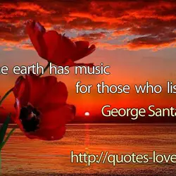 The earth has music for those who listen.