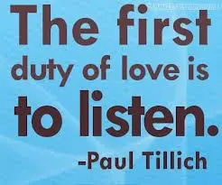 The first duty of love is to listen