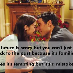 The future is scary but you can't just run back to the past because it's...