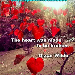 The heart was made to be broken.