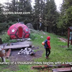 The journey of a thousand miles begins with a single step.