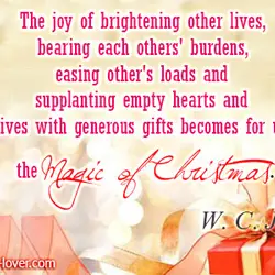 The joy of brightening other lives, bearing each others' burdens, easing other's loads and supplanting...